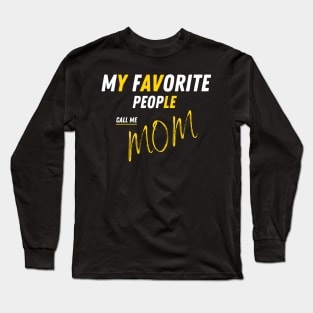 My Favorite People Call Me Mom Funny Mothers Day. Long Sleeve T-Shirt